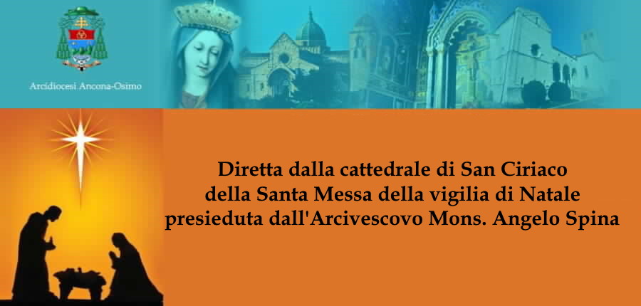 Messe Della Vigilia Di Natale Santa Messa della Vigilia di Natale - Arcidiocesi di Ancona Osimo